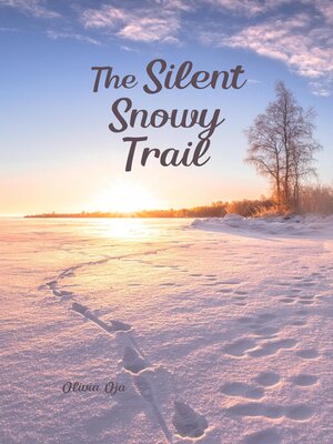 cover image of The Silent Snowy Trail